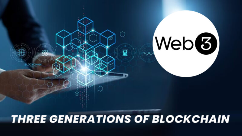 Three Generations of Blockchain: Witnessing the Web3 Evolution