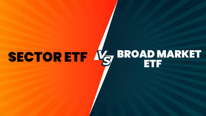 Sector ETF vs. Broad Market ETF: Weighing the Pros and Cons